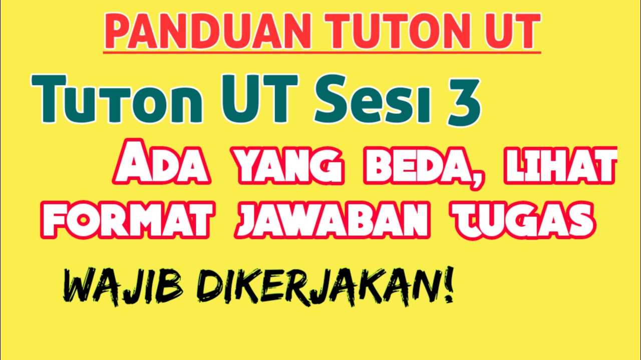 Tuton UT Sesi 3 ADA YANG BEDA, LIHAT FORMAT JAWABAN TUGAS | Ini wajib dikerjakan | Panduan Tuton UT