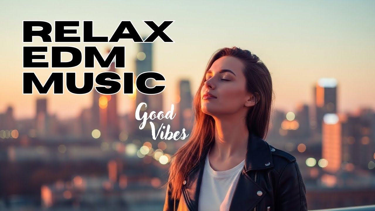 Chill EDM Playlist 2026 – Smooth & Relaxing Beats