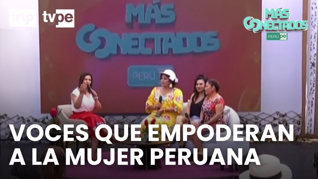 Voces que empoderan: Amanda Portales, Ruby Palomino y Susan Ochoa | “Más conectados”