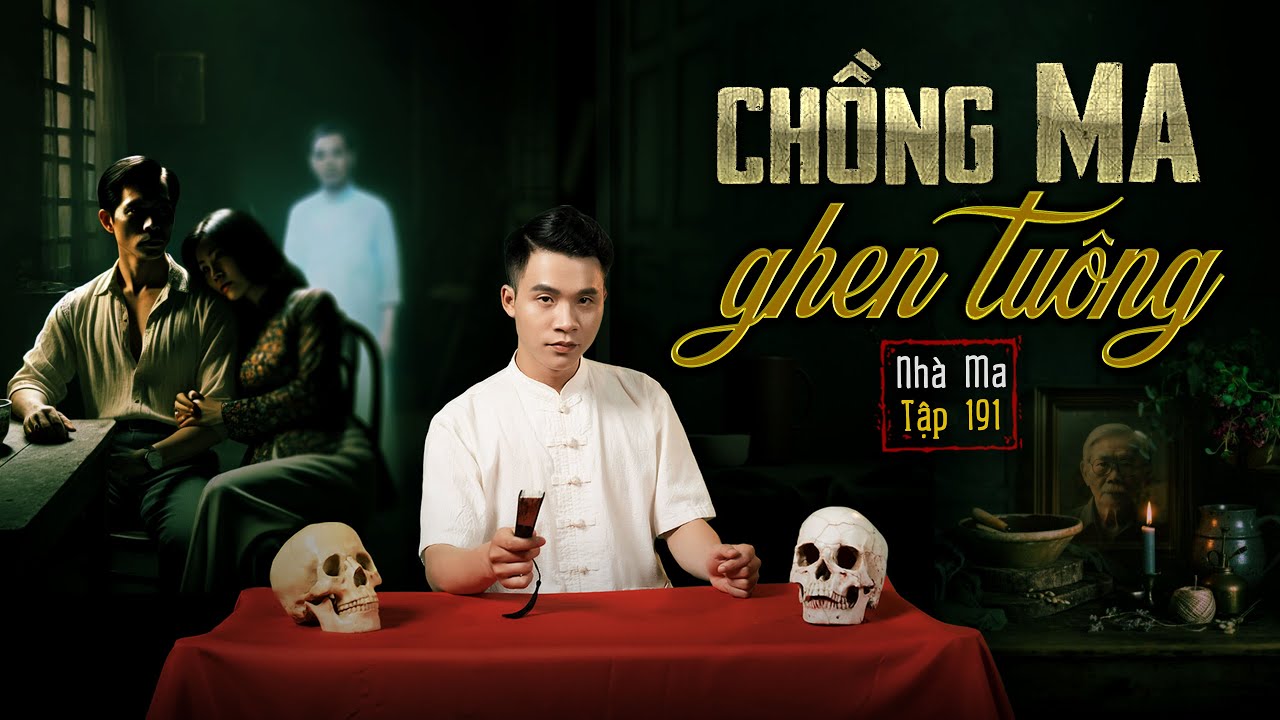 NHÀ MA TẬP 191 | CHỒNG MA GHEN TUÔNG | CHUYỆN MA KINH DỊ SỞN GAI ÓC I - MC DUY THUẬN | FULL 4K