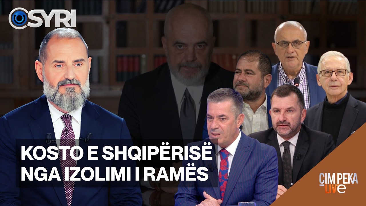 ÇIM PEKA LIVE/ Kosto e Shqipërisë nga izolimi i Ramës