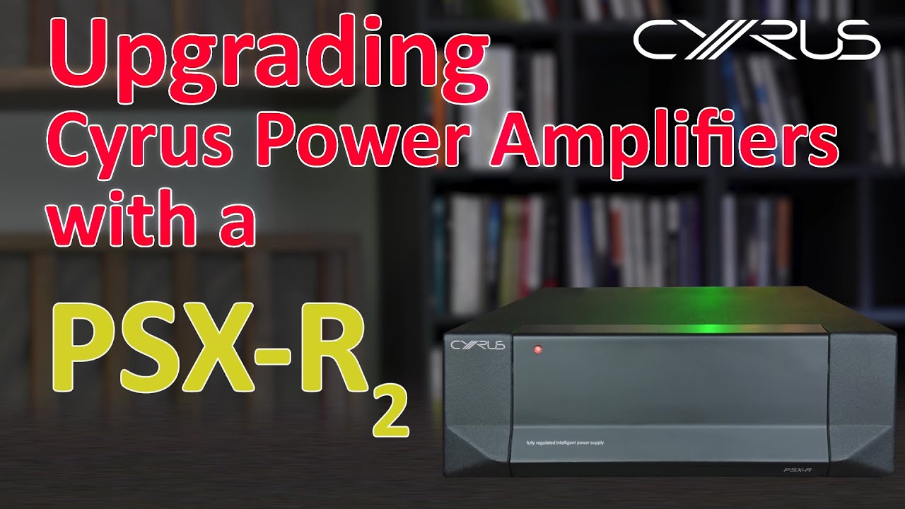 Upgrading Cyrus Power amplifiers with z PSX-R2