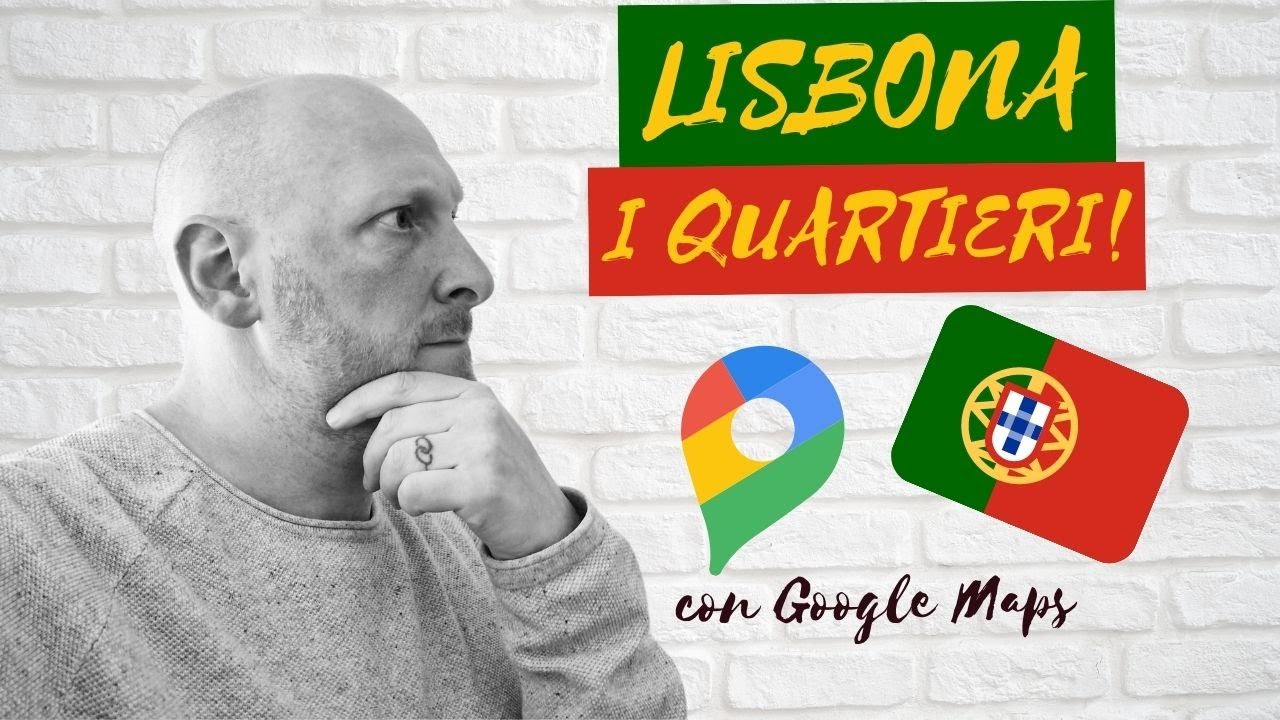 LISBONA, QUARTIERI E COME MUOVERSI [CON GOOGLE MAPS]