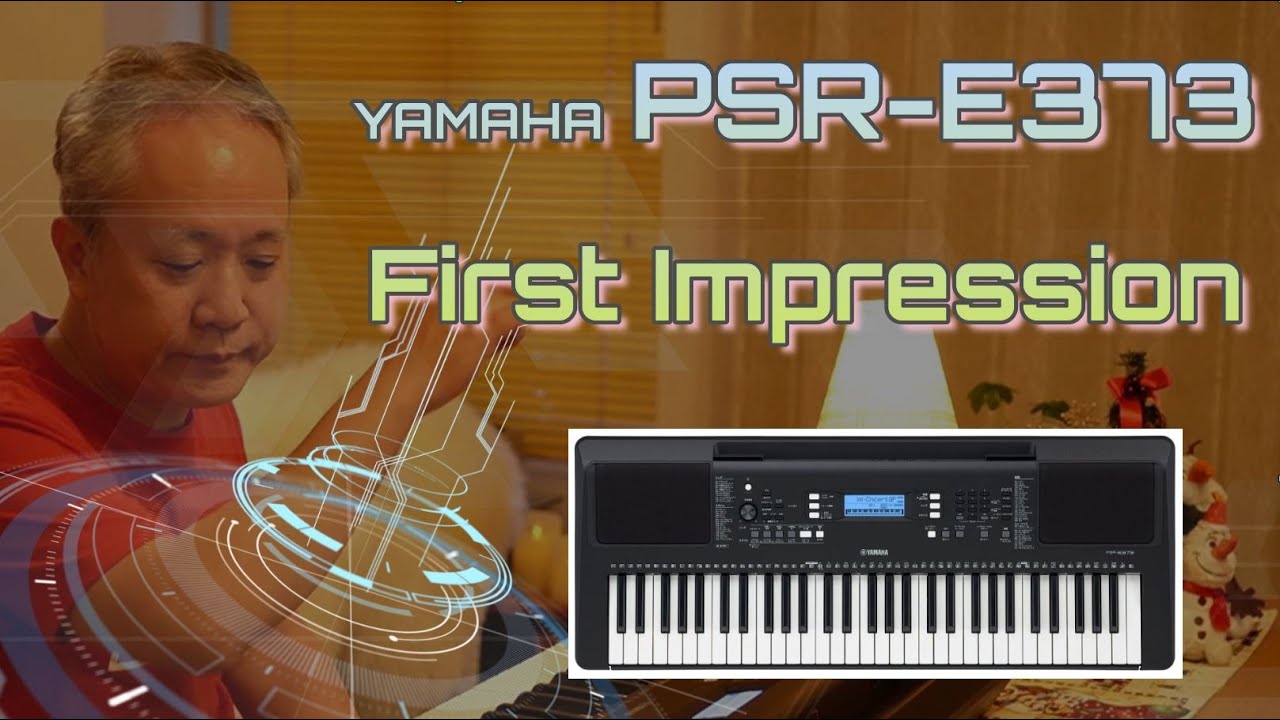 【YAMAHA PSR-E373】JazzPianistが演奏したらこうなりました♪　～開封の儀・デモ演奏・解説～　First Impression