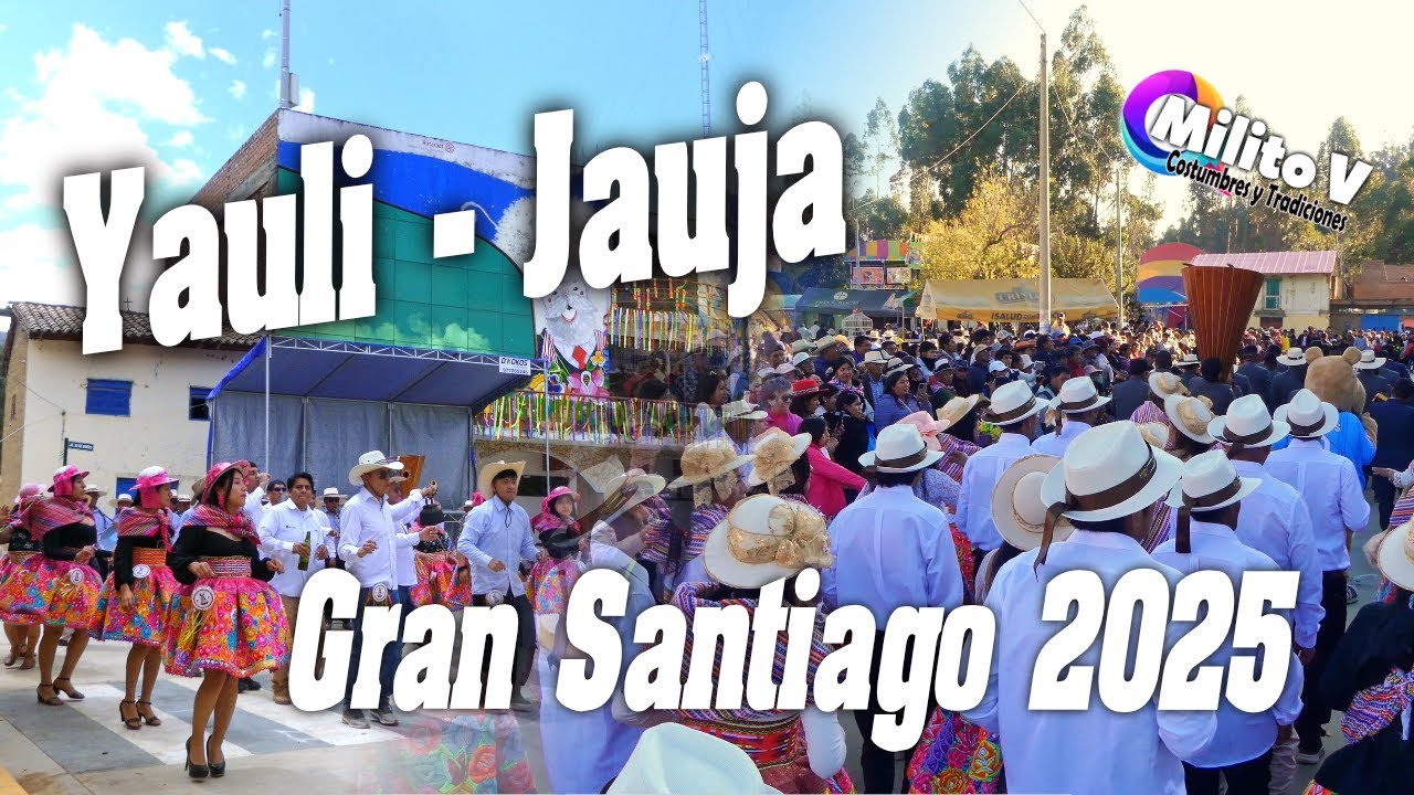 GRAN SANTIAGO EN YAULI-JAUJA 2025 ( Una costumbre ancestral que aun se mantiene)