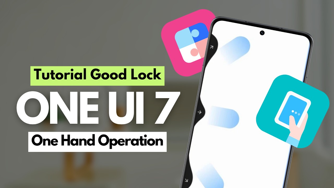 ONE UI 7 + TUTORIAL DE PERSONALIZAÇÃO #4 -  Goodlock + One Hand Operation!