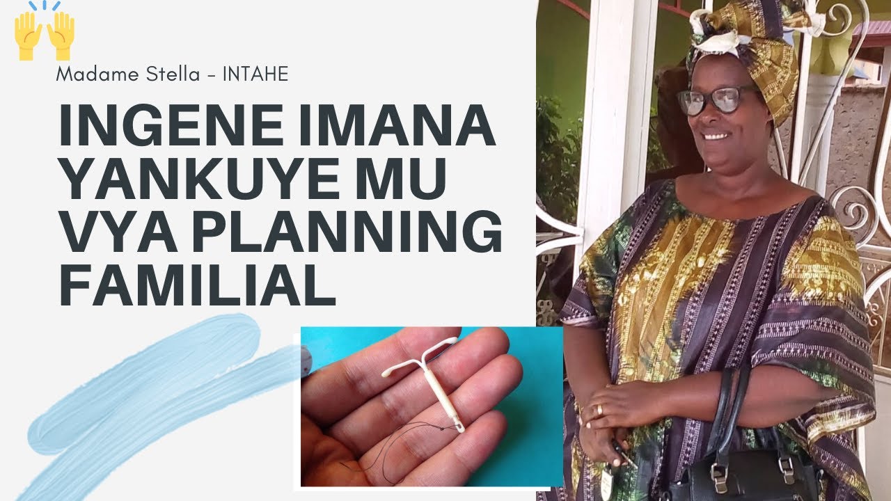 INGENE IMANA YANKUYE MU VYA PLANNING FAMILIAL | INTAHE ya Madame Stella