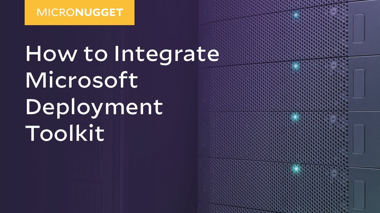 MicroNugget: How to Integrate Microsoft Deployment Toolkit