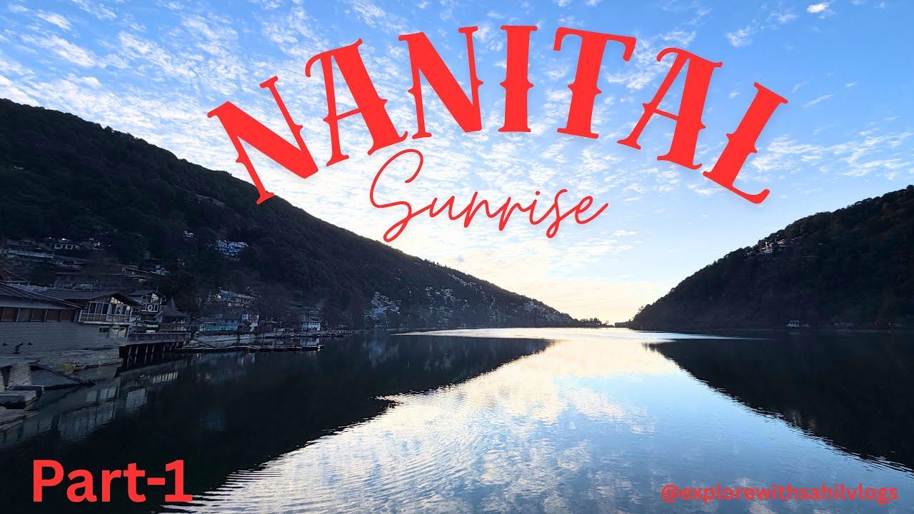 Nainital Sunrise Vlog 🌄 | Beautiful Morning Views of Naini Lake | @explorewithsahilvlogs 