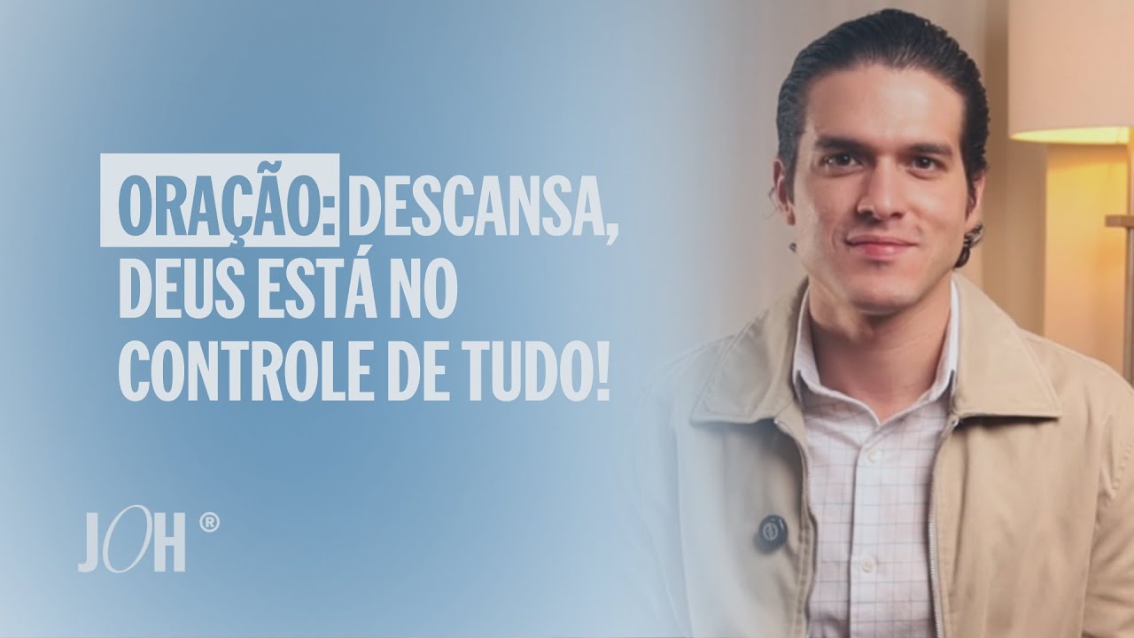 Descansa, Deus está no controle de tudo! | JÁ OROU HOJE?