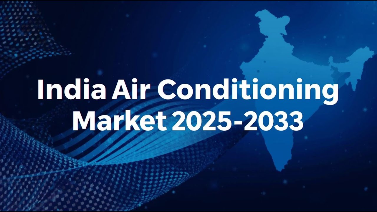 India Air Conditioning Market Size, Share, Demand, Report, Forecast 2025-2033
