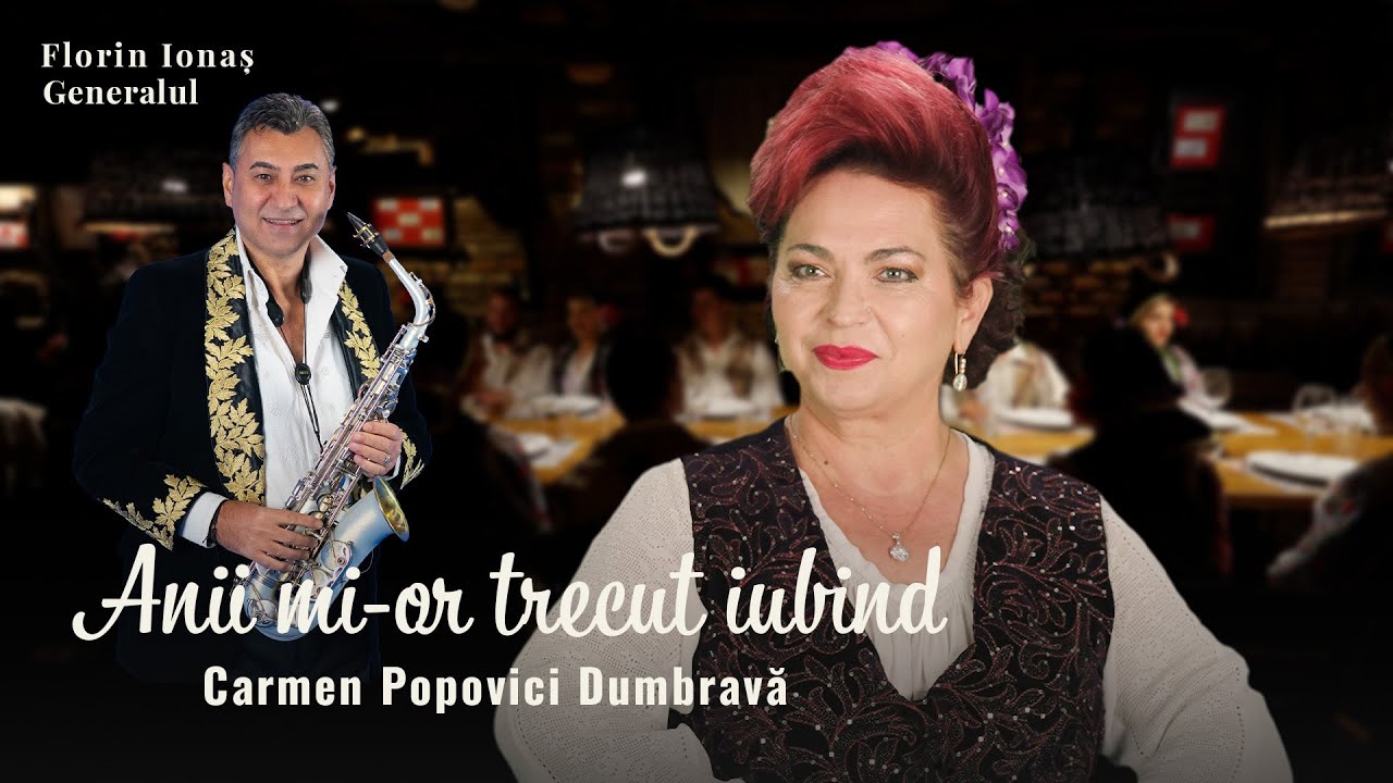 Anii mi-or trecut iubind – Carmen Popovici-Dumbravă | Florin Ionaș Generalul