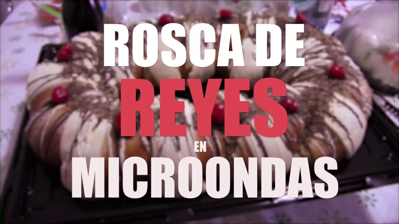 ¡ROSCA DE REYES EN MICROONDAS! - CONSEJOS ÚTILES