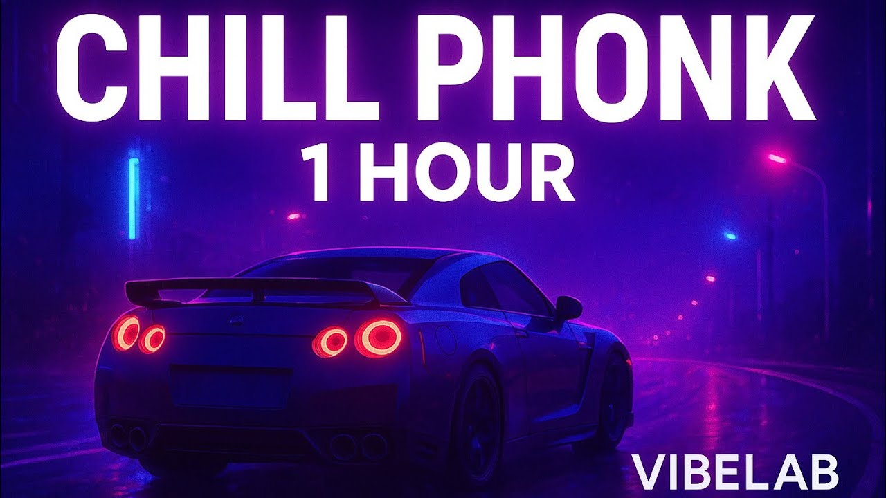 1 HOUR CHILL PHONK &ndash; Night Drive, Study & Focus (VibeLaB Music)