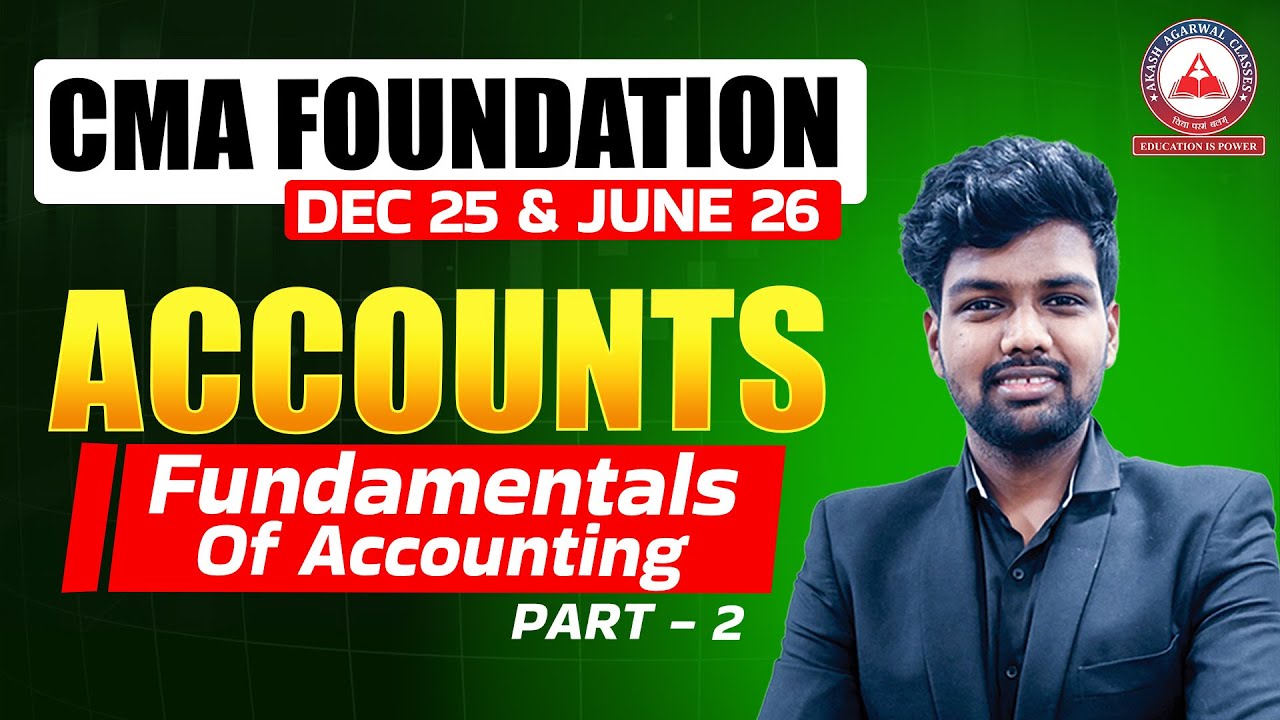 CMA Foundation | Accounts - Fundamentals Of Accounting Part 2 | Dec 25 & June 26