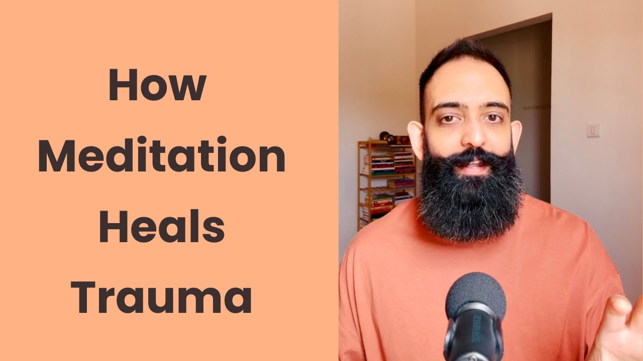 How Meditation Heals Trauma (At the Root)