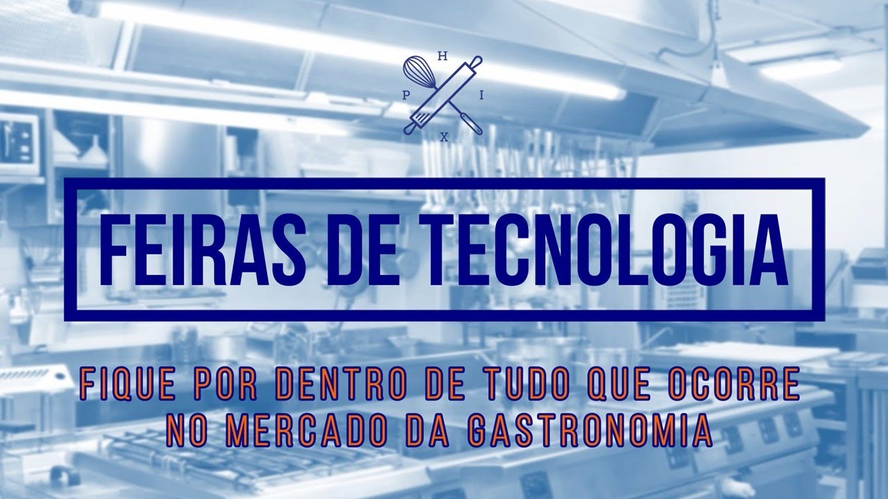 Quais são as Melhores Feiras de Tecnologias para Gastronomia Profissional??