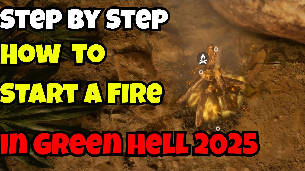 Step by Step: How to Start a Fire in Green Hell 2025 Guide