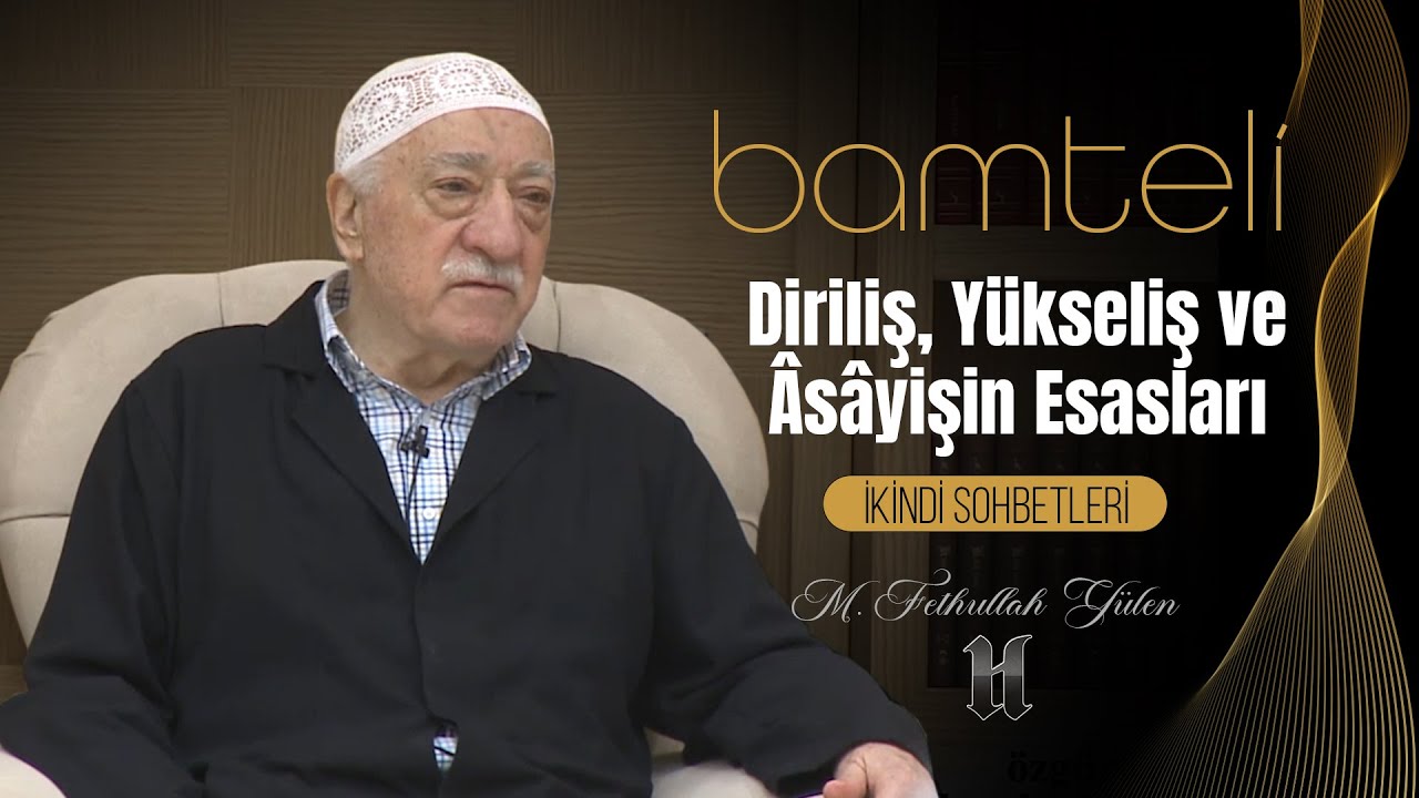 Bamteli | Diriliş, Yükseliş ve Asayişin Esasları | M. Fethullah Gülen | (2018/02/05)