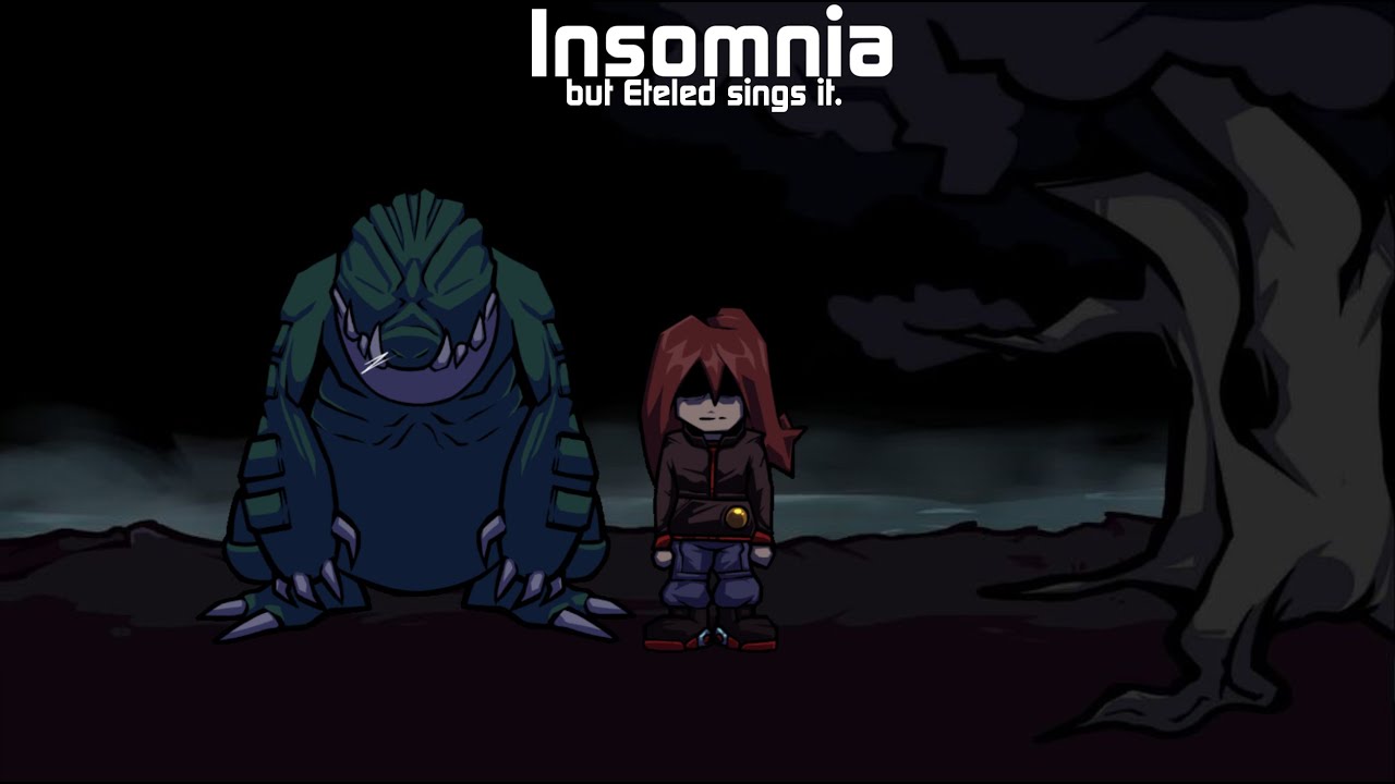 Insomnia but Eteled sings it.