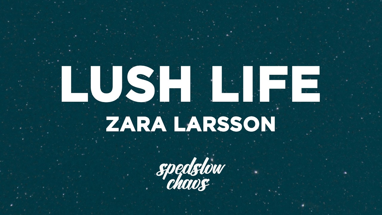 Zara Larsson - Lush Life (Tekst)