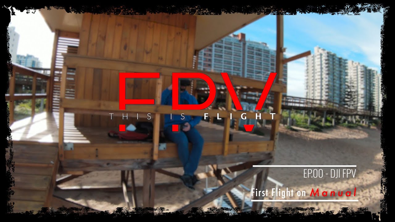 Season 2, Ep.00 - FPV Punta del Este: Aprendiendo Modo Manual con el DJI FPV Drone