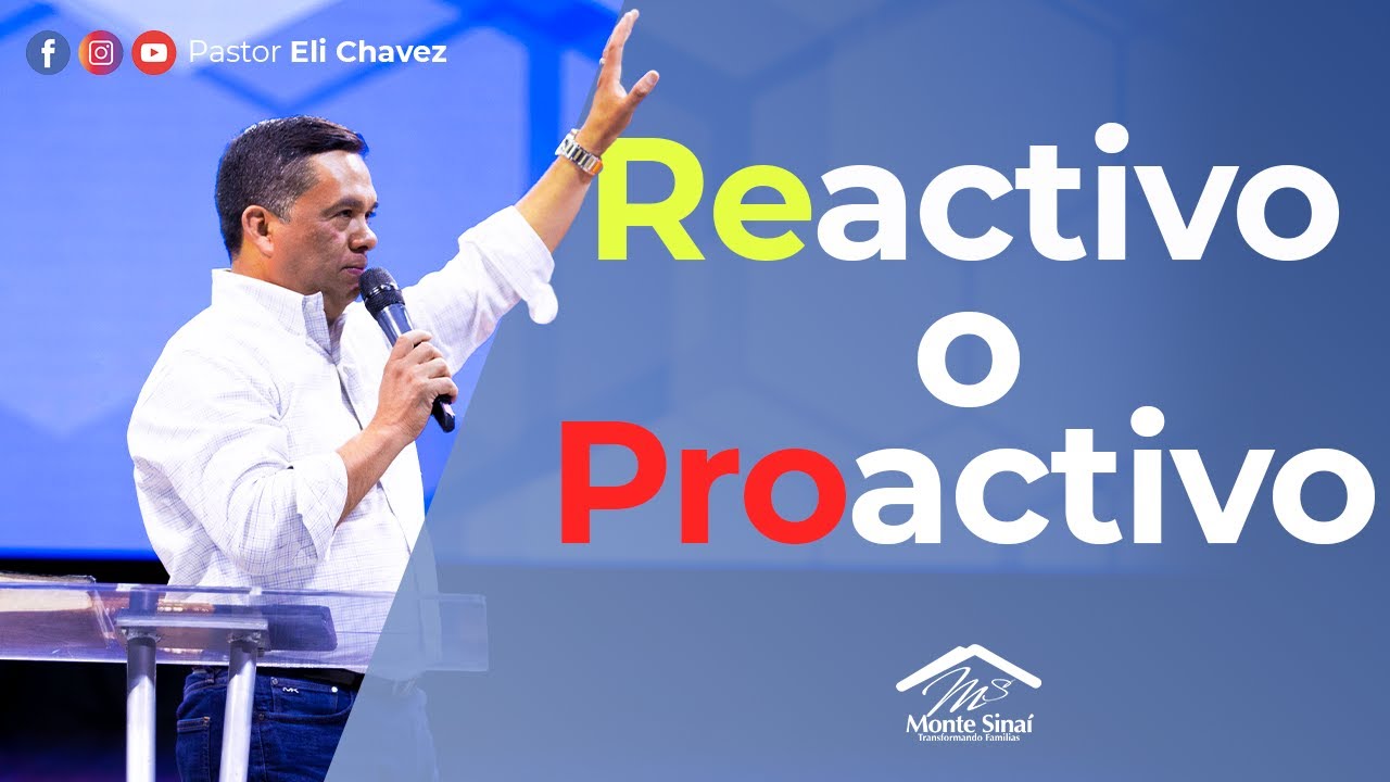 Reactivo o Proactivo - Pastor Eli Chavez