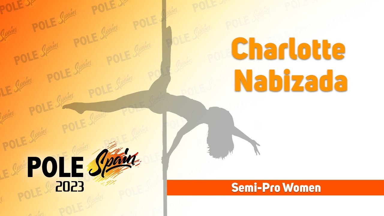 Charlotte Nabizada - Semi-Pro Women - Pole Spain 2023
