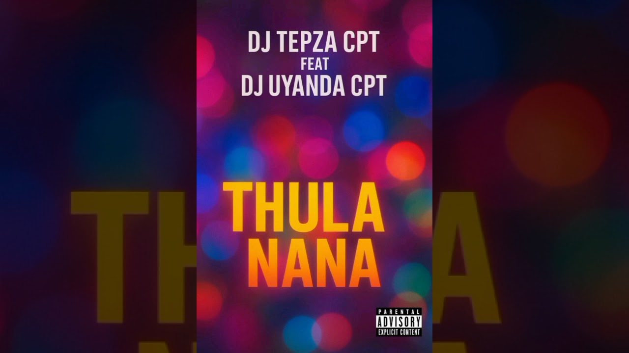 DJ Tepza cpt feat DJ Uyanda cpt THULA NANA 