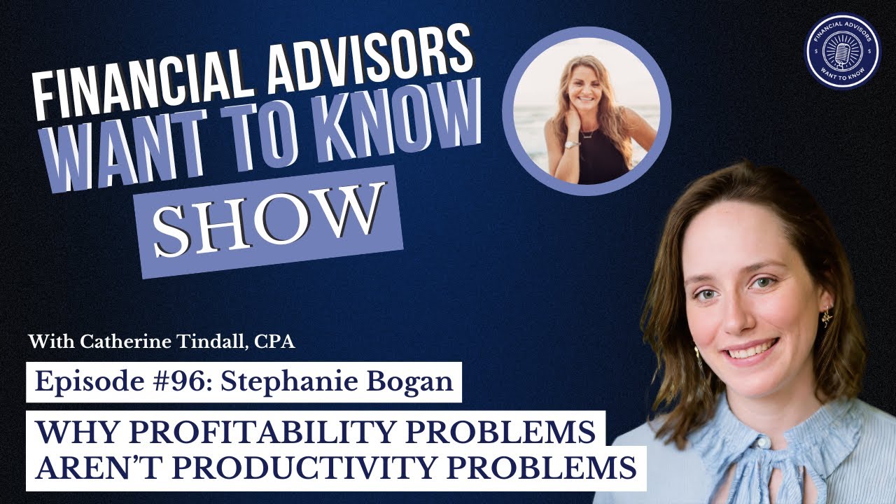 Financial Advisors Want to Know: Why Profitability Problems Aren’t Productivity Problems | Ep 96