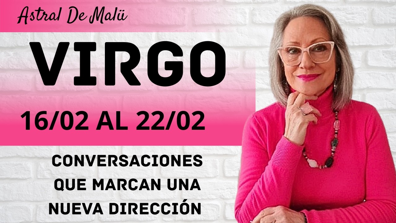 VIRGO /CONVERSACIONES QUE MARCAN UNA NUEVA DIRECCI&Oacute;N