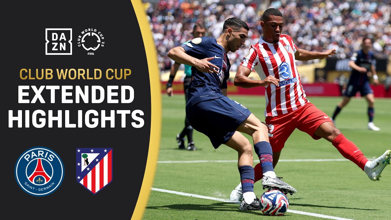 PSG Vs Atl&eacute;tico Madrid | FIFA Club World Cup Extended Highlights
