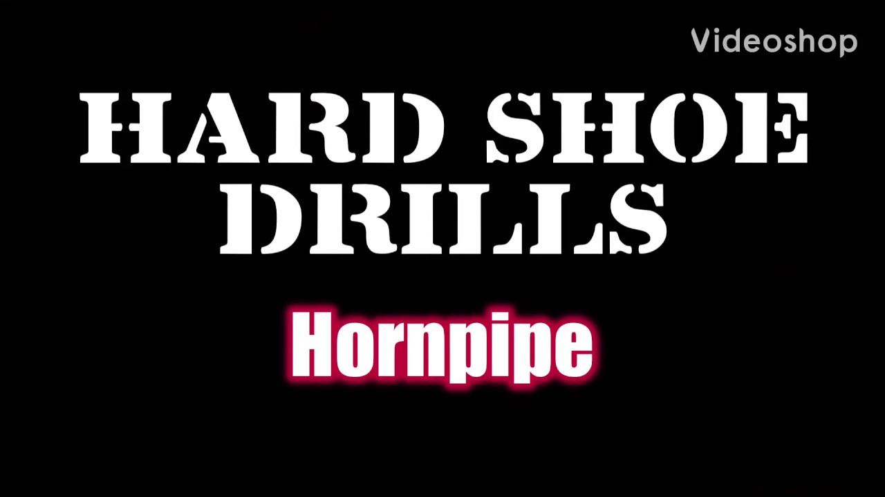 Hard Shoe Drills - Hornpipe