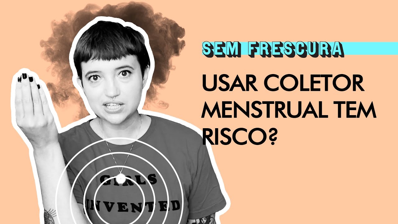 Coletor menstrual &eacute; seguro? Toda mulher pode usar? | Sem Frescura