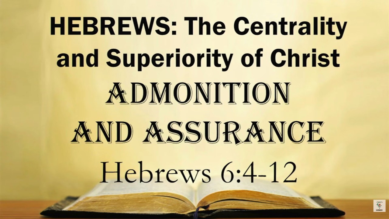 Hebrews:  Admonition & Assurance - Hebrews 6:4-12 (Sermon Only) - Pastor Darrell Wilkinson