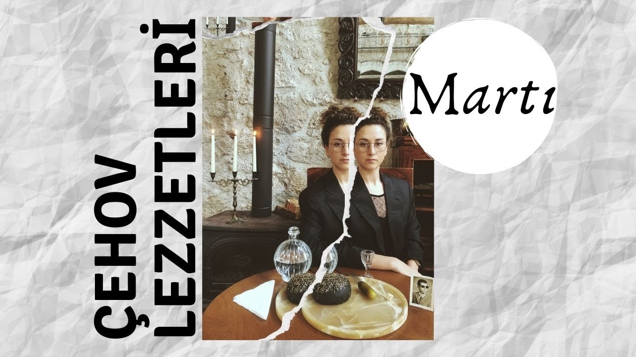 Çehov Lezzetleri 1.Bölüm -  Martı