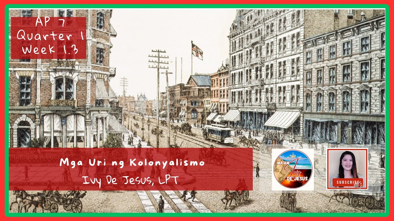 AP7 Q2 W1.3 - Uri ng Kolonyalismo - Matatag Curriculum