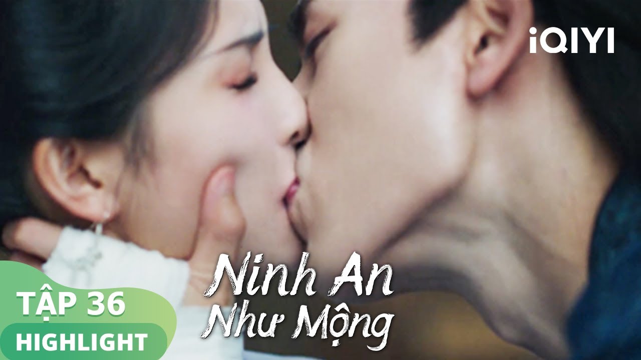 Kích thích! Tạ Nguy ghen cưỡng hôn Khương Tuyết Ninh | Ninh An Như Mộng Tập 36 | iQIYI Vietnam