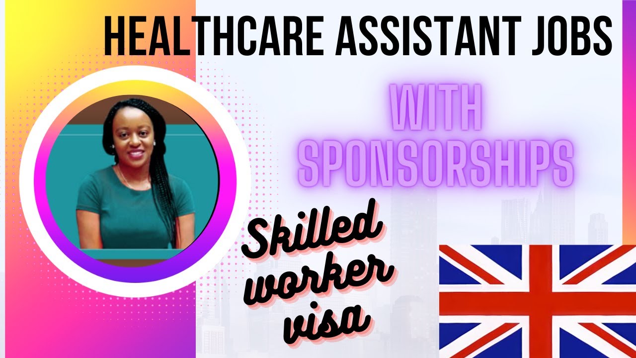 Healthcare Assistant Jobs with Visa Sponsorship April 2022