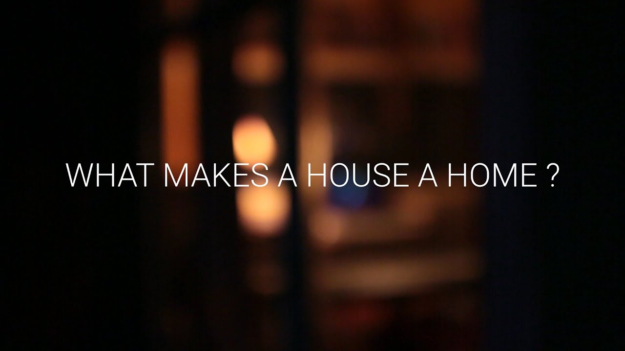What makes a house a home?
