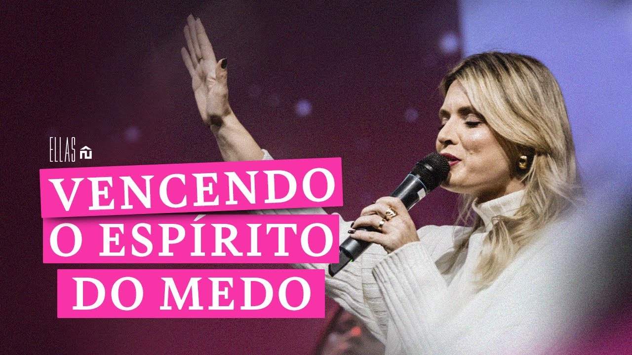 ELLAS | VENCENDO O ESPIRITO DO MEDO | PRA CRIS TESSMANN