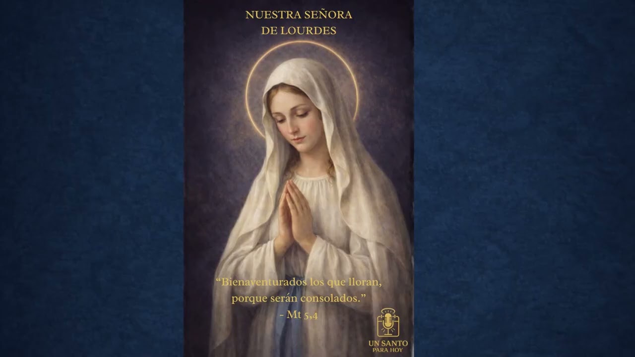 Nuestra Señora de Lourdes - Un Santo Para Hoy