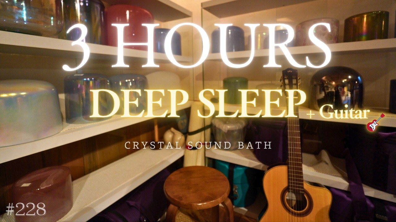 3hours Crystal Sound Bath No.228 - Alchemy Crystal Bowls & Guitar for Relaxing, Meditation, Sleeping