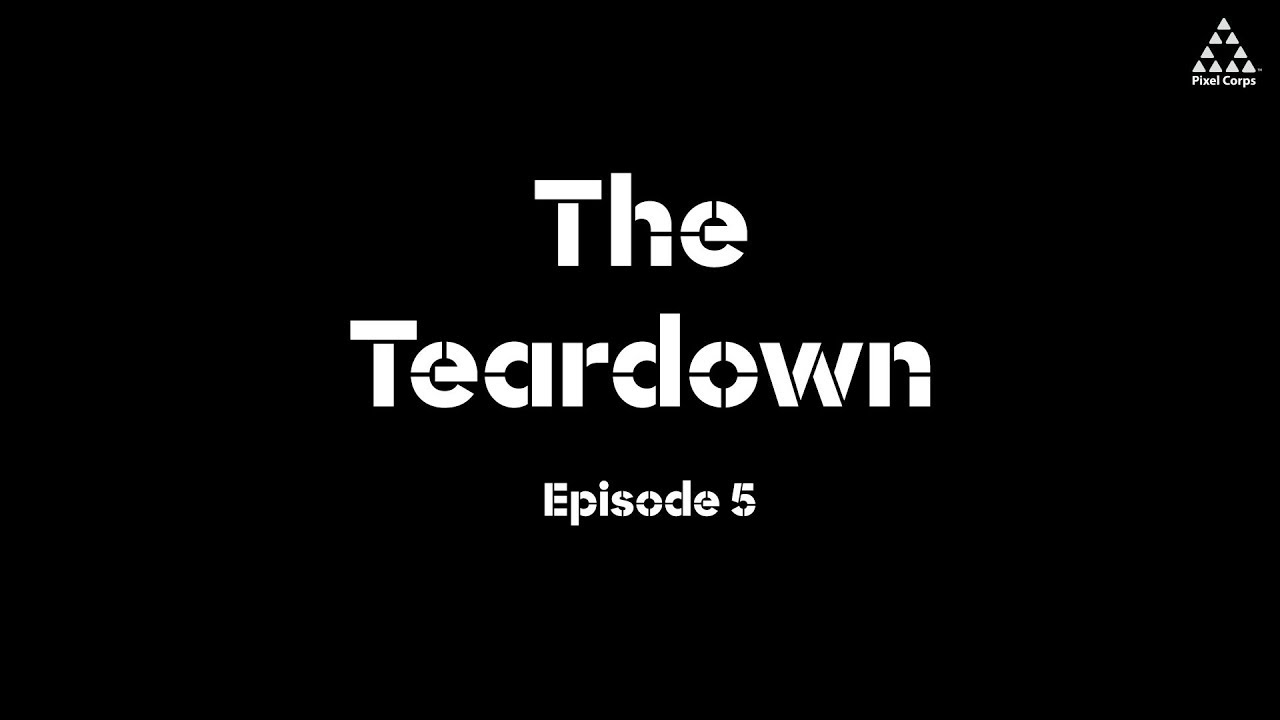 The Teardown - Episode 5