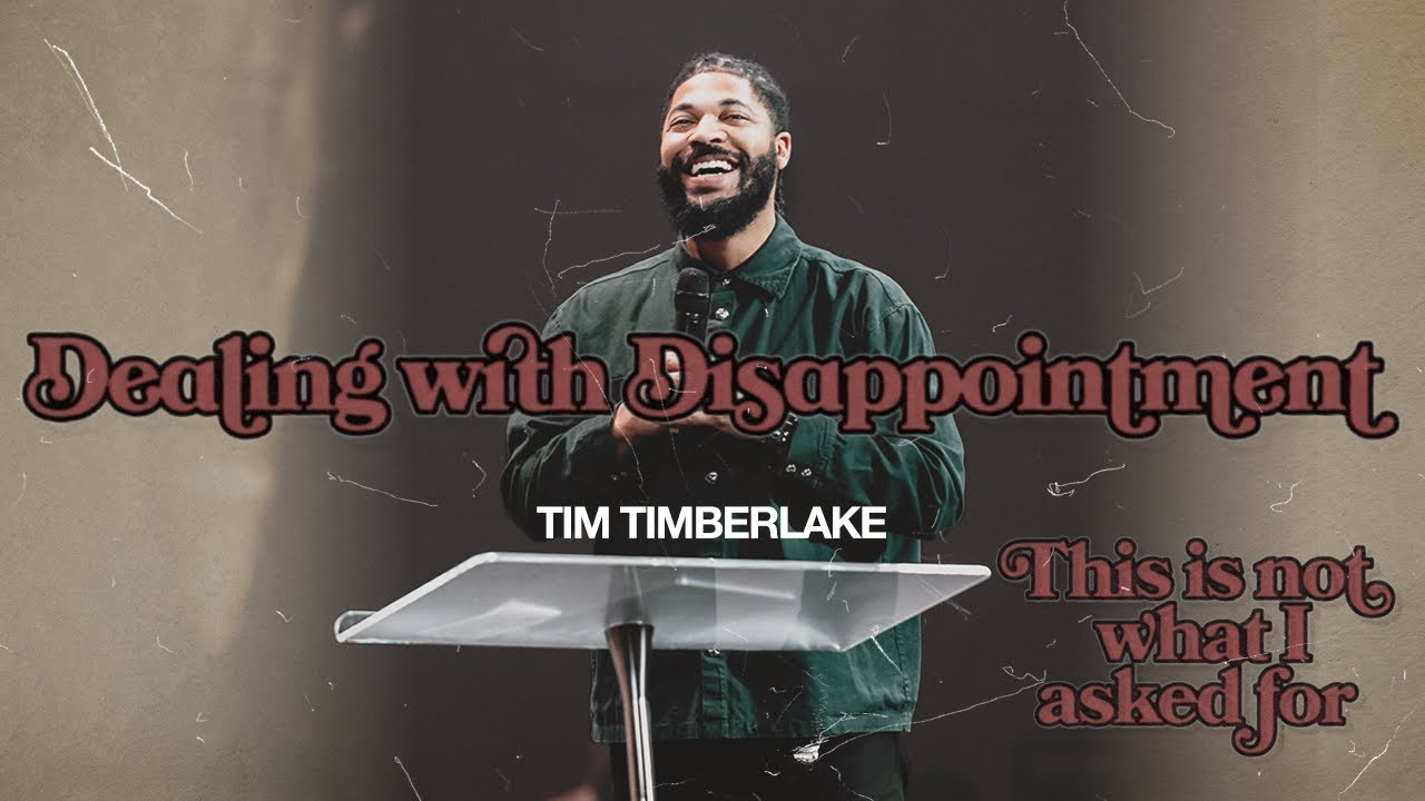 Dealing With Disappointment | Tim Timberlake | Celebration Church