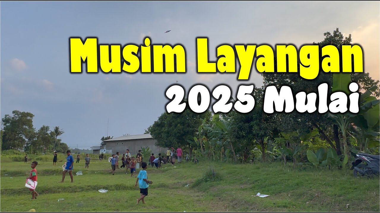 MUSIM LAYANGAN 2025 DIMULAI