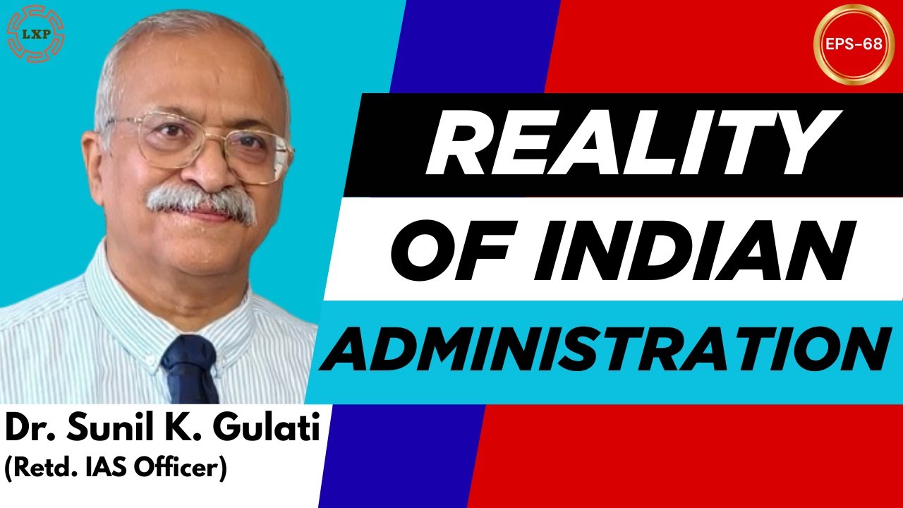LXP I EP-68 I Indian Administration Explained I Dr. Sunil K. Gulati