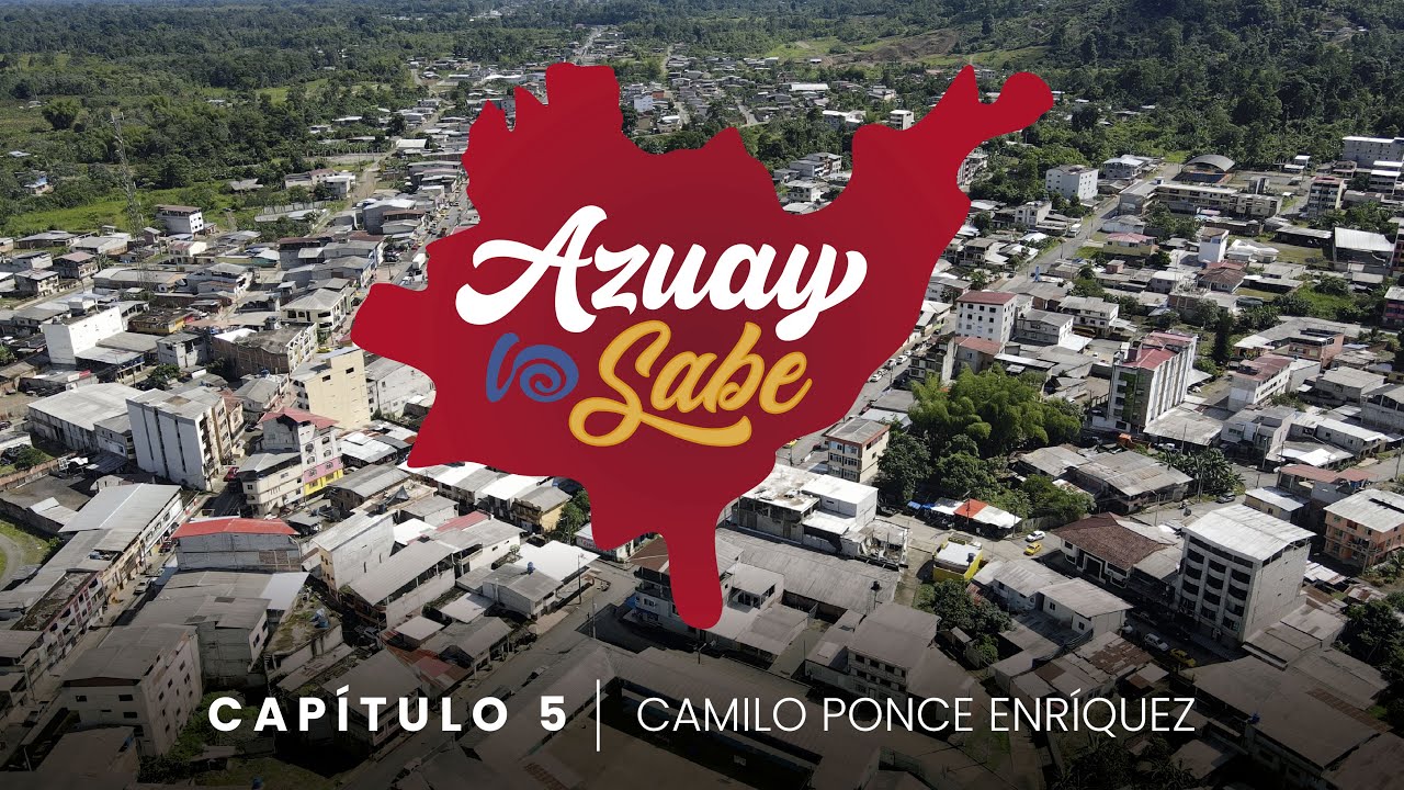 Azuay lo Sabe, capítulo V Camilo Ponce Enríquez