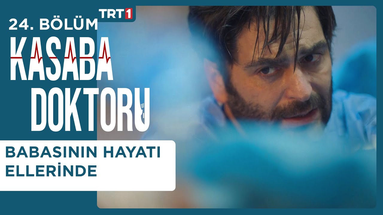 Babasının Hayatı Ellerinde - Kasaba Doktoru 24. Bölüm