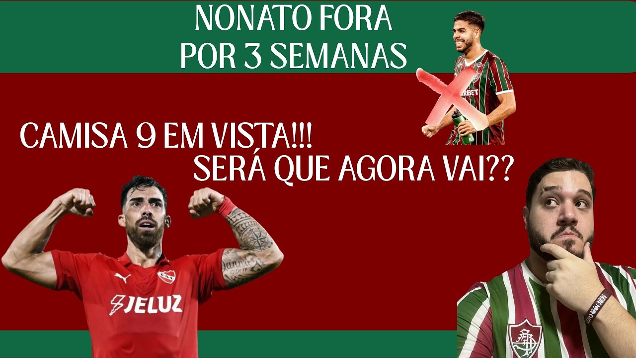 ⚠️ CAMISA 9 ENFIM CHEGANDO AO FLU? |  NONATO FORA POR 3 SEMANAS. | SERÁ QUE O FLU TÁ SE REFORÇANDO?